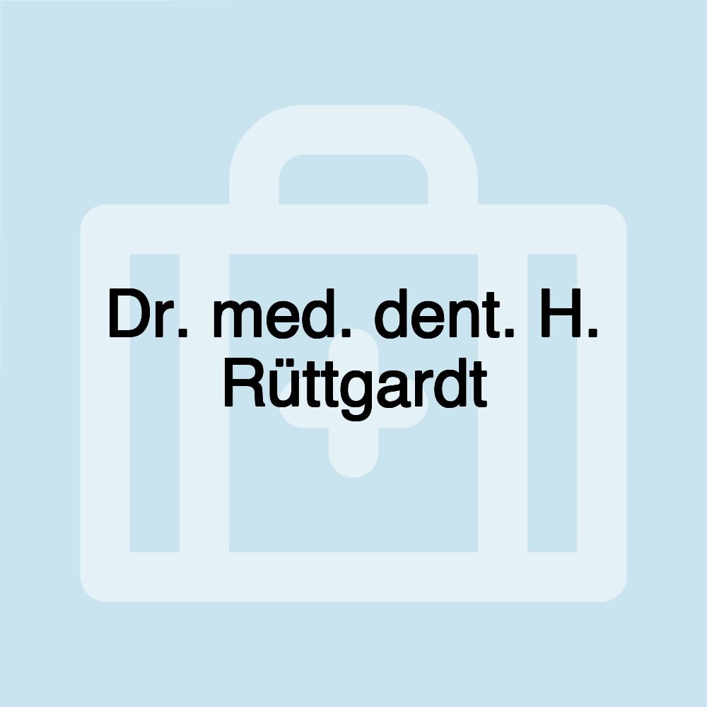 Dr. med. dent. H. Rüttgardt