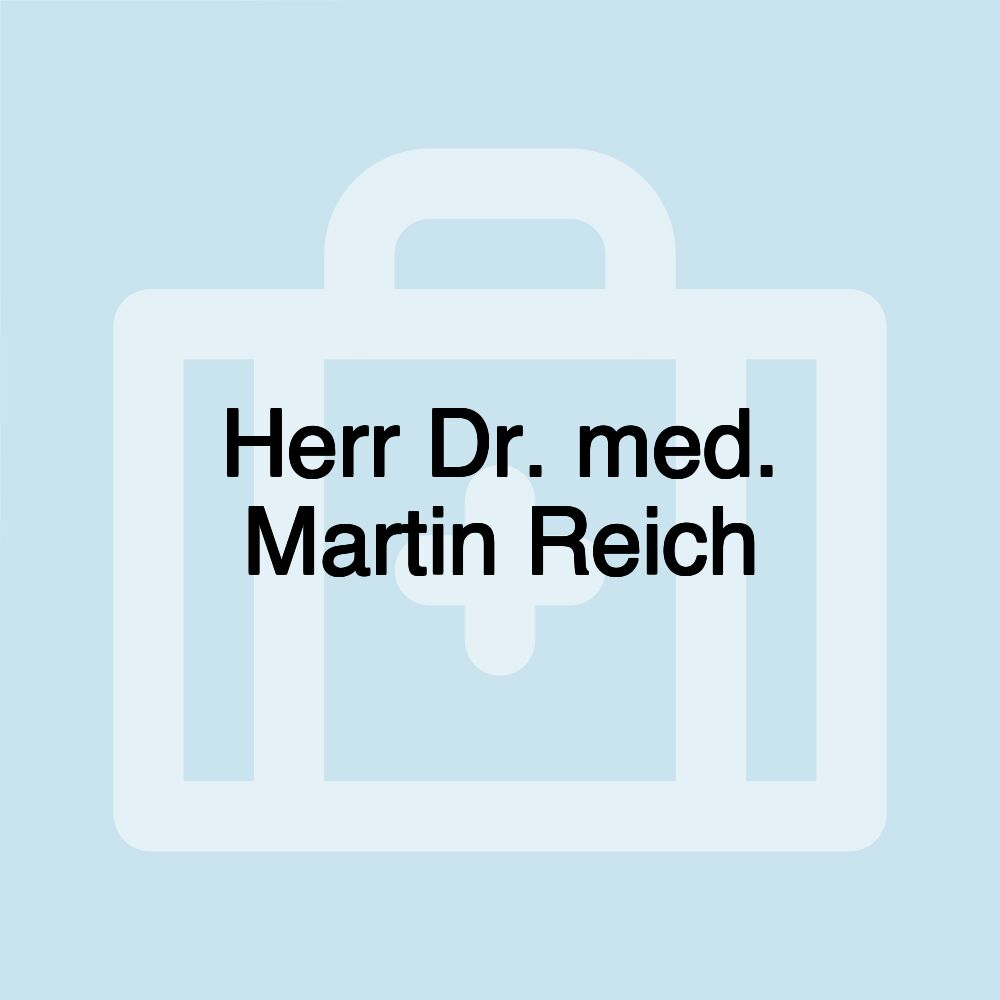 Herr Dr. med. Martin Reich