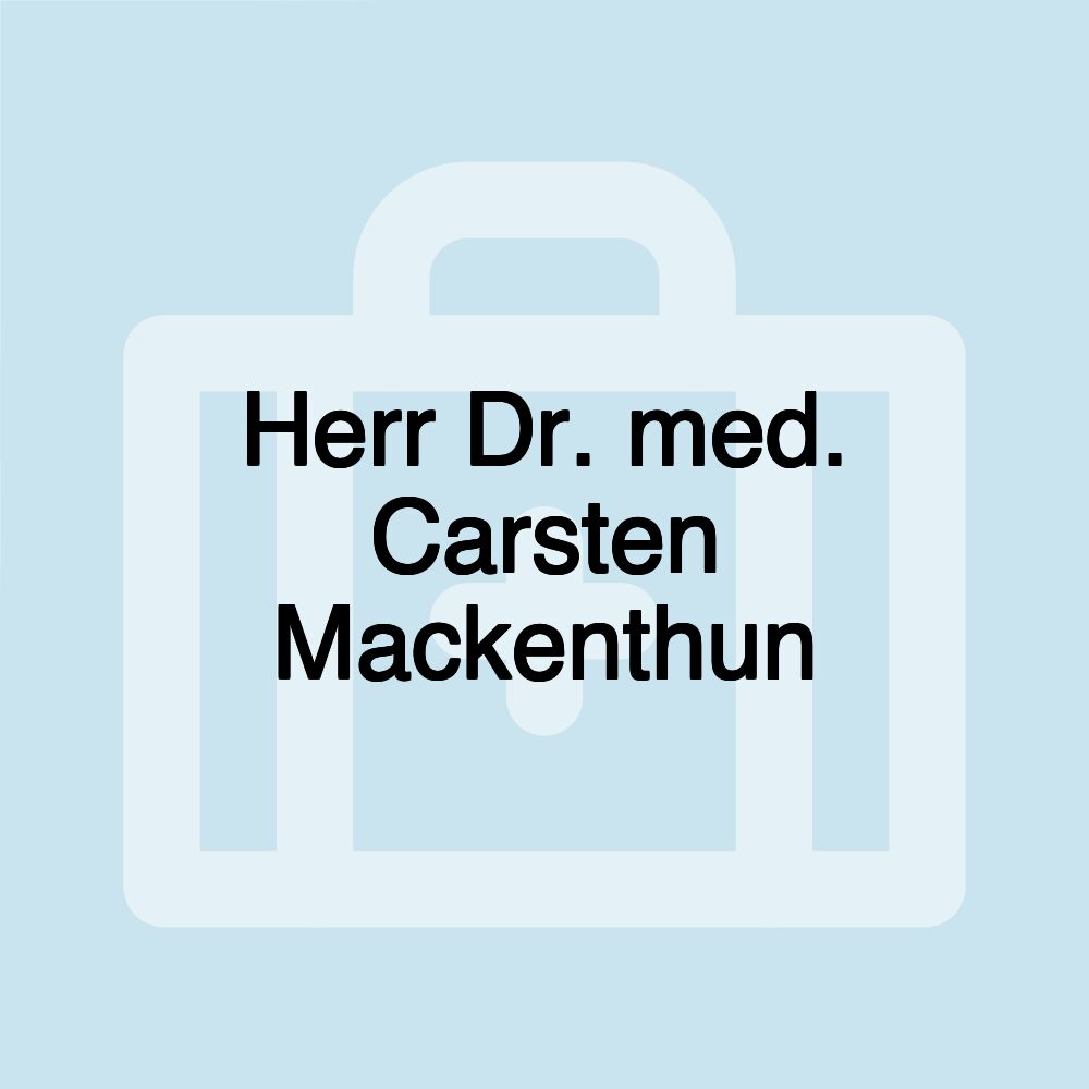 Herr Dr. med. Carsten Mackenthun