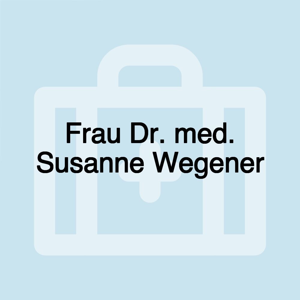 Frau Dr. med. Susanne Wegener