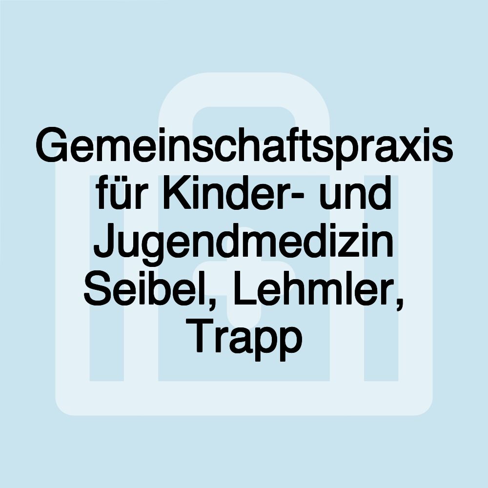 Gemeinschaftspraxis für Kinder- und Jugendmedizin Seibel, Lehmler, Trapp