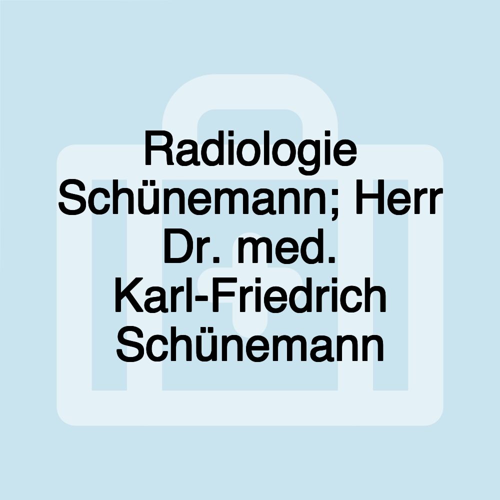 Radiologie Schünemann; Herr Dr. med. Karl-Friedrich Schünemann