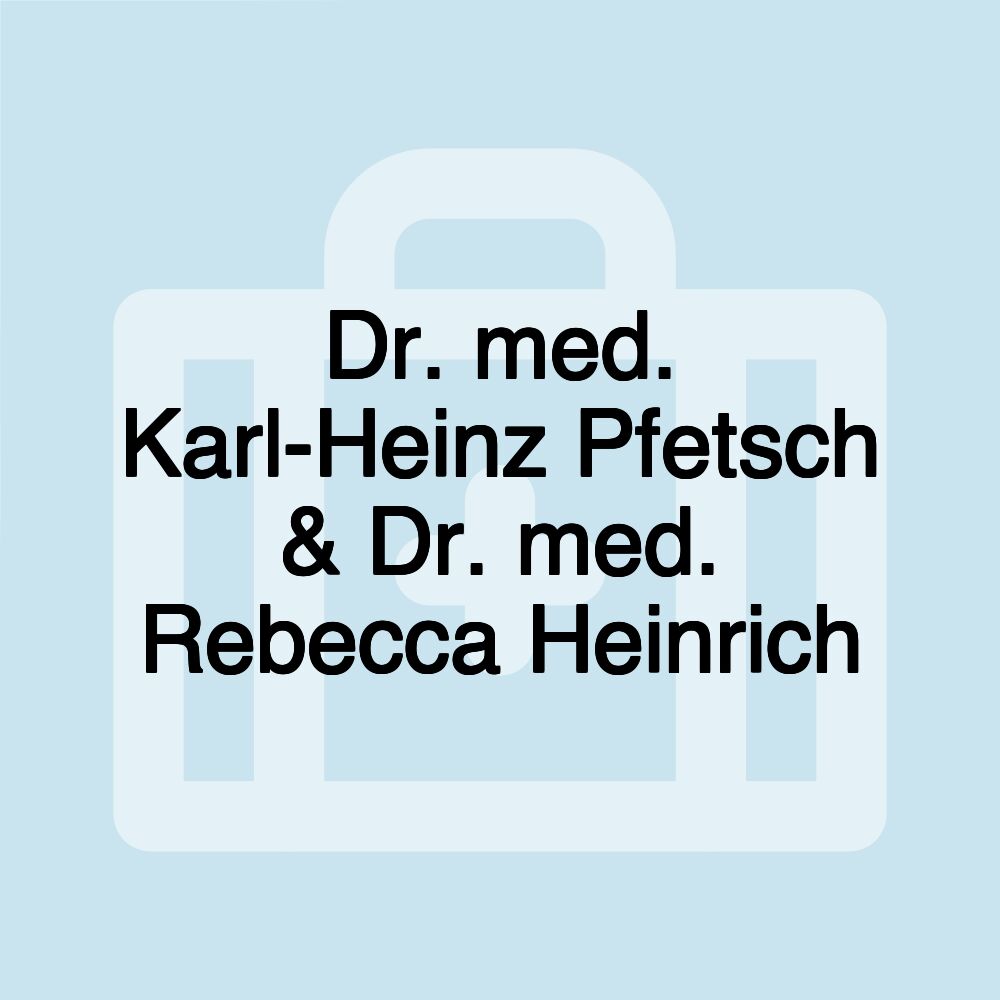 Dr. med. Karl-Heinz Pfetsch & Dr. med. Rebecca Heinrich