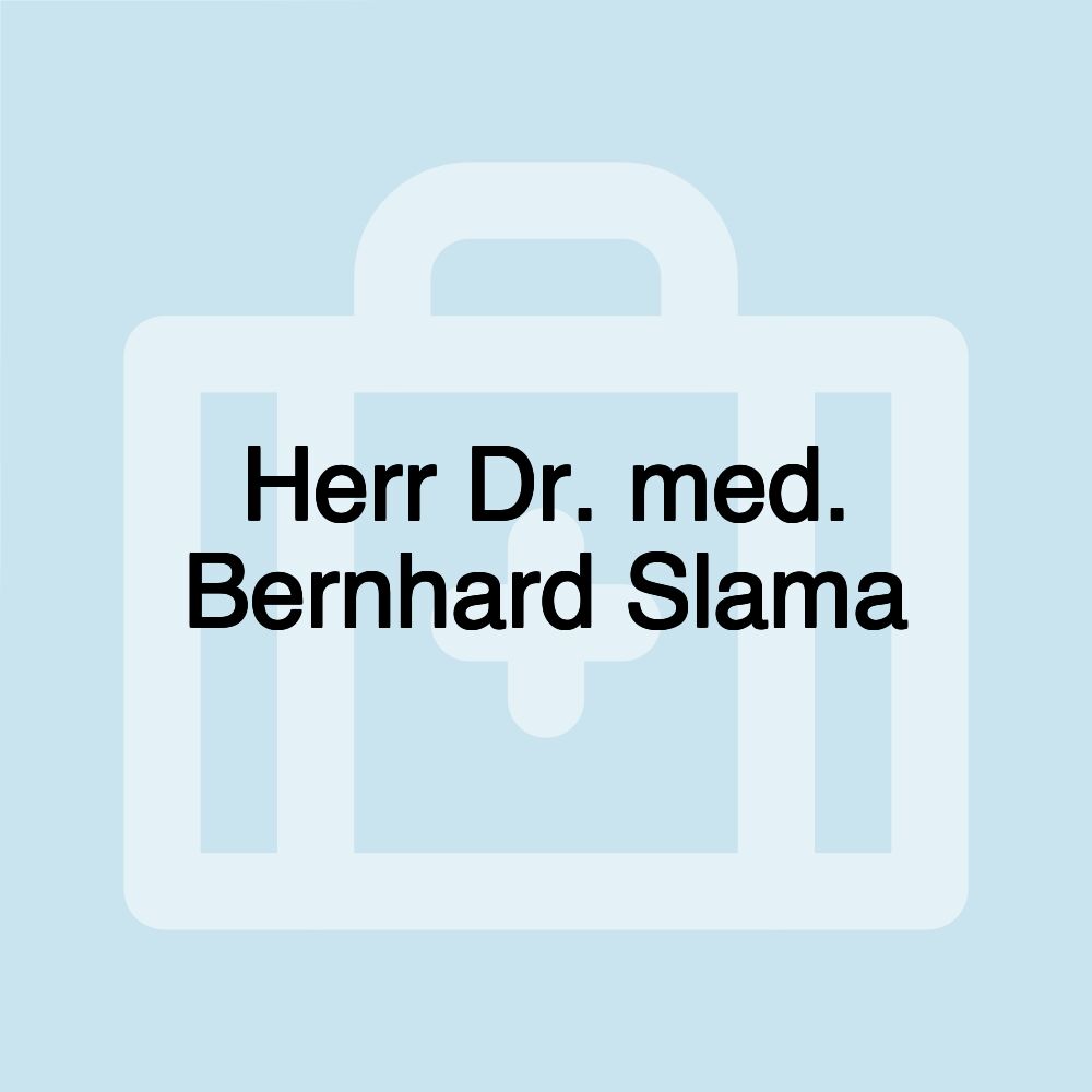 Herr Dr. med. Bernhard Slama