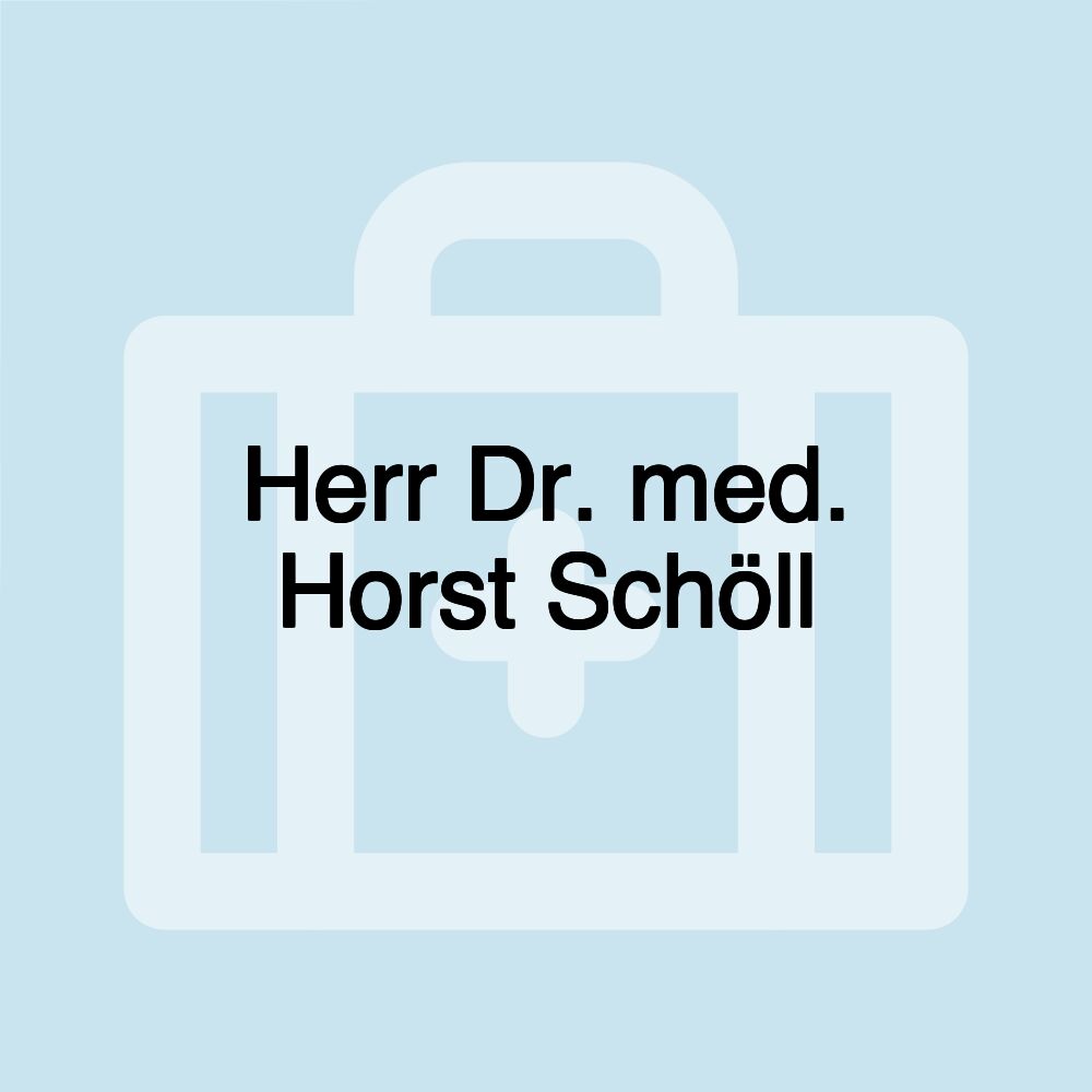 Herr Dr. med. Horst Schöll