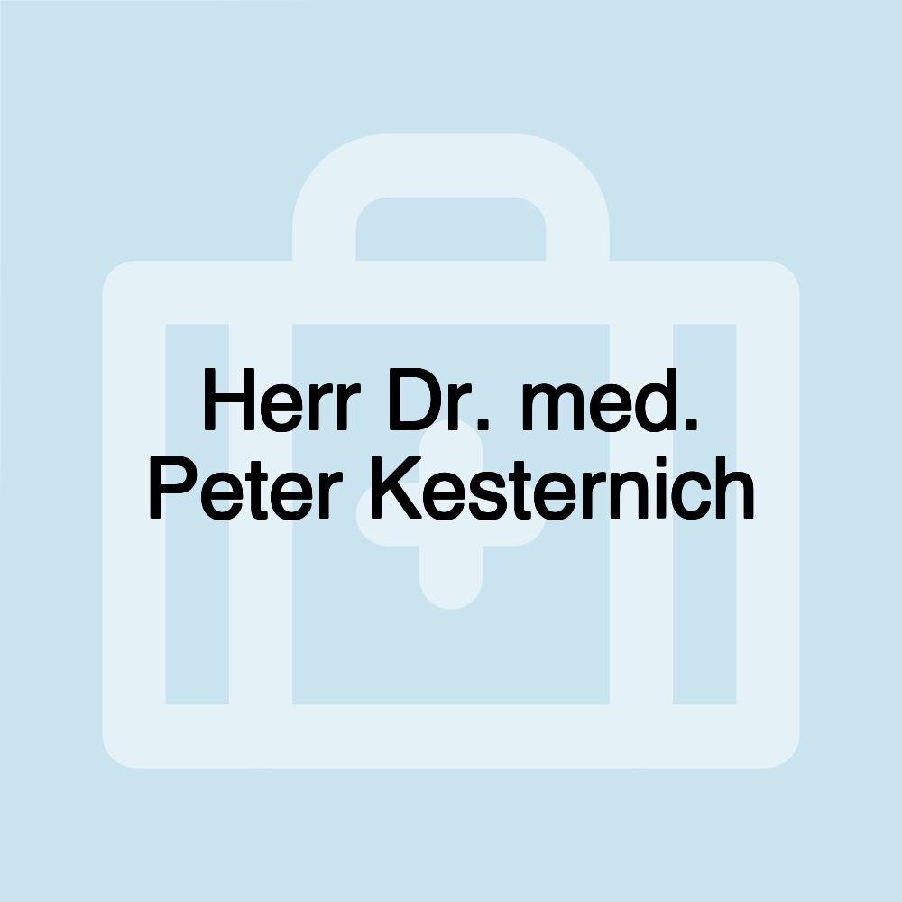 Herr Dr. med. Peter Kesternich