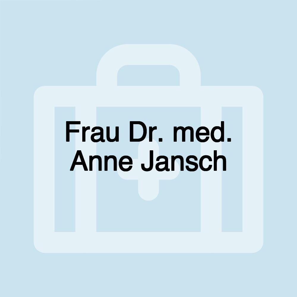 Frau Dr. med. Anne Jansch