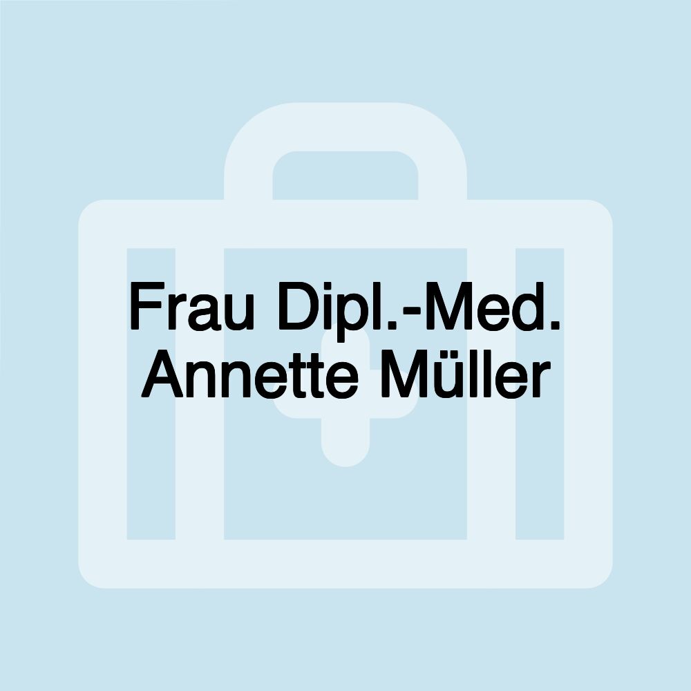 Frau Dipl.-Med. Annette Müller