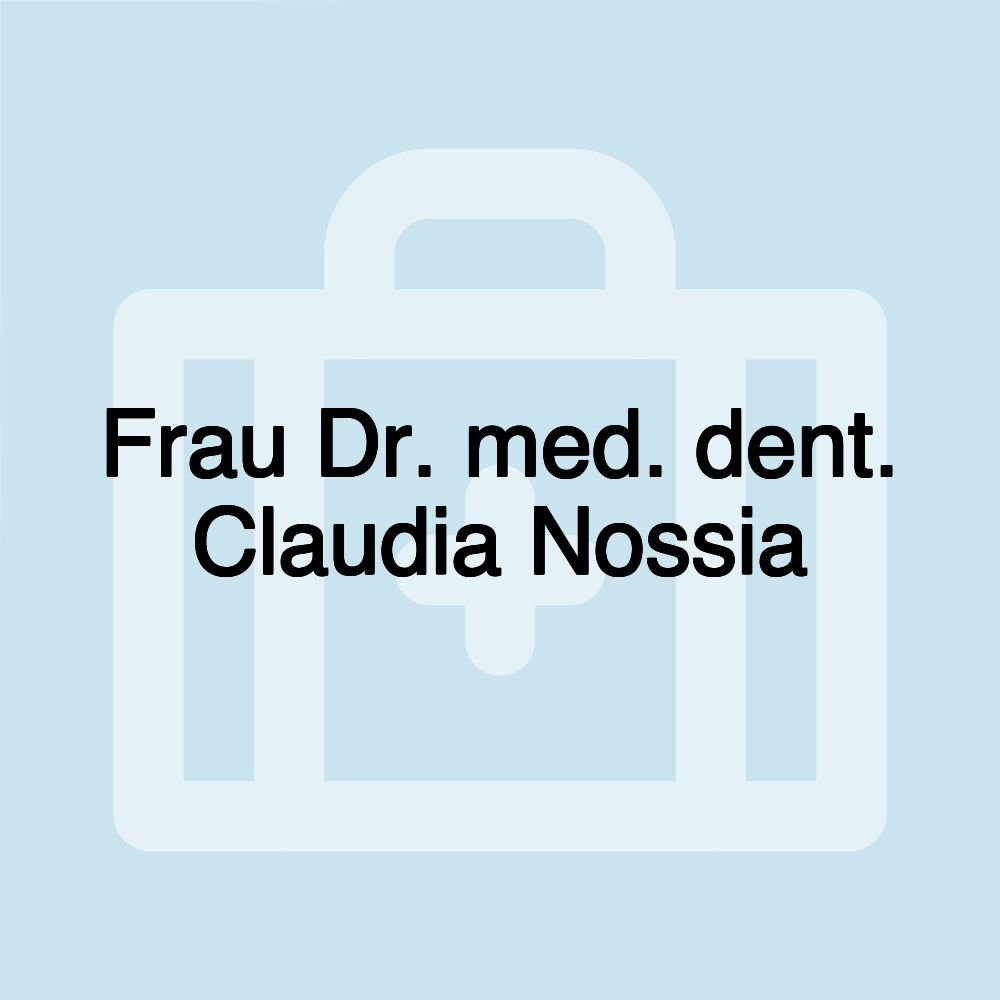 Frau Dr. med. dent. Claudia Nossia