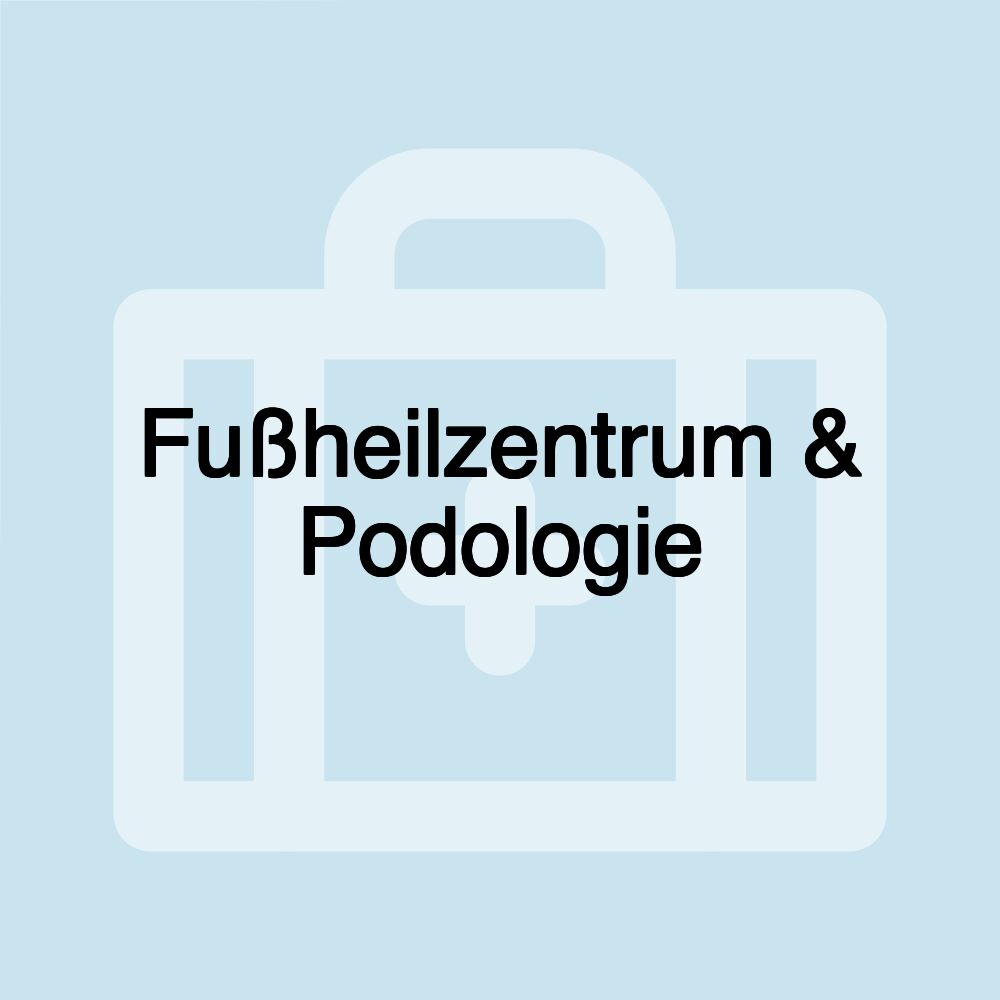 Fußheilzentrum & Podologie