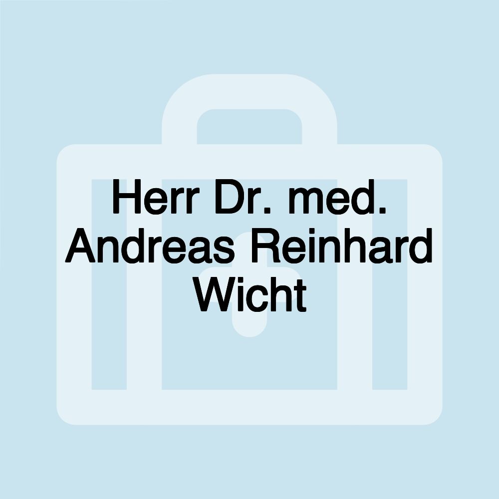 Herr Dr. med. Andreas Reinhard Wicht