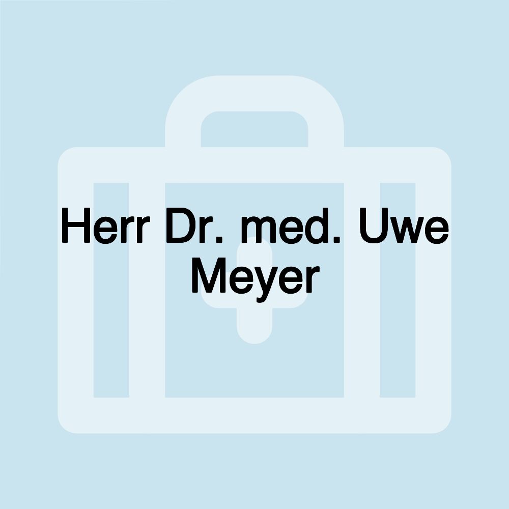 Herr Dr. med. Uwe Meyer