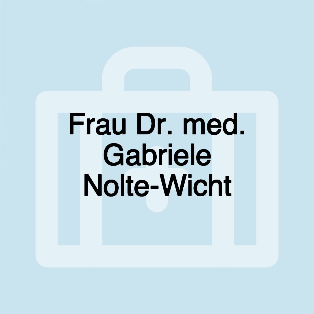 Frau Dr. med. Gabriele Nolte-Wicht