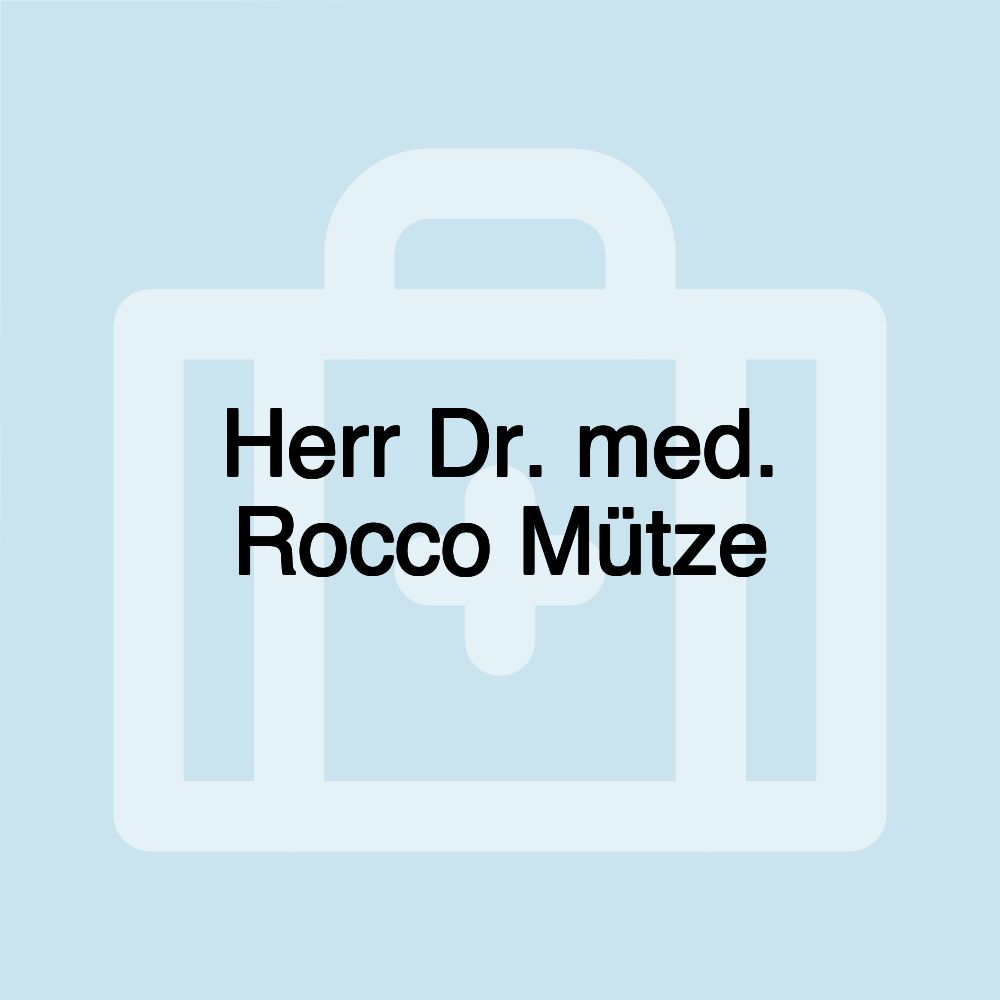 Herr Dr. med. Rocco Mütze