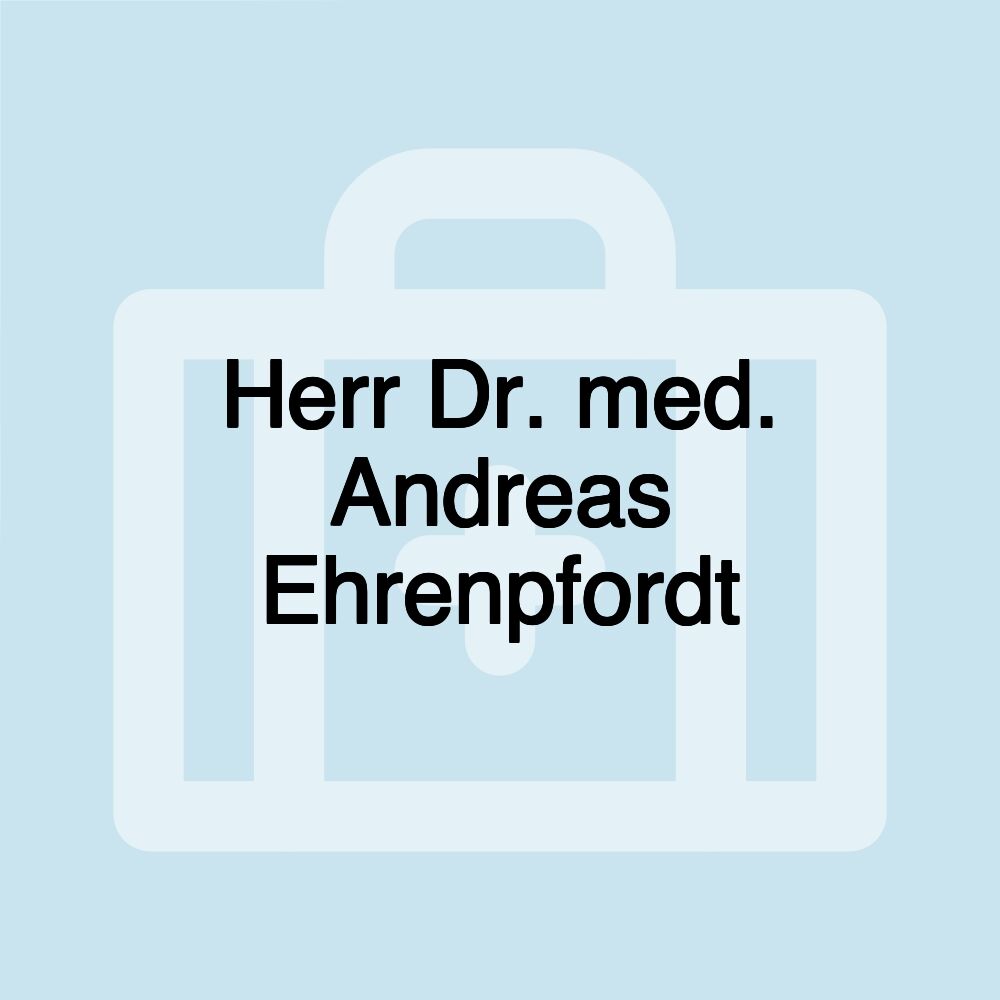 Herr Dr. med. Andreas Ehrenpfordt