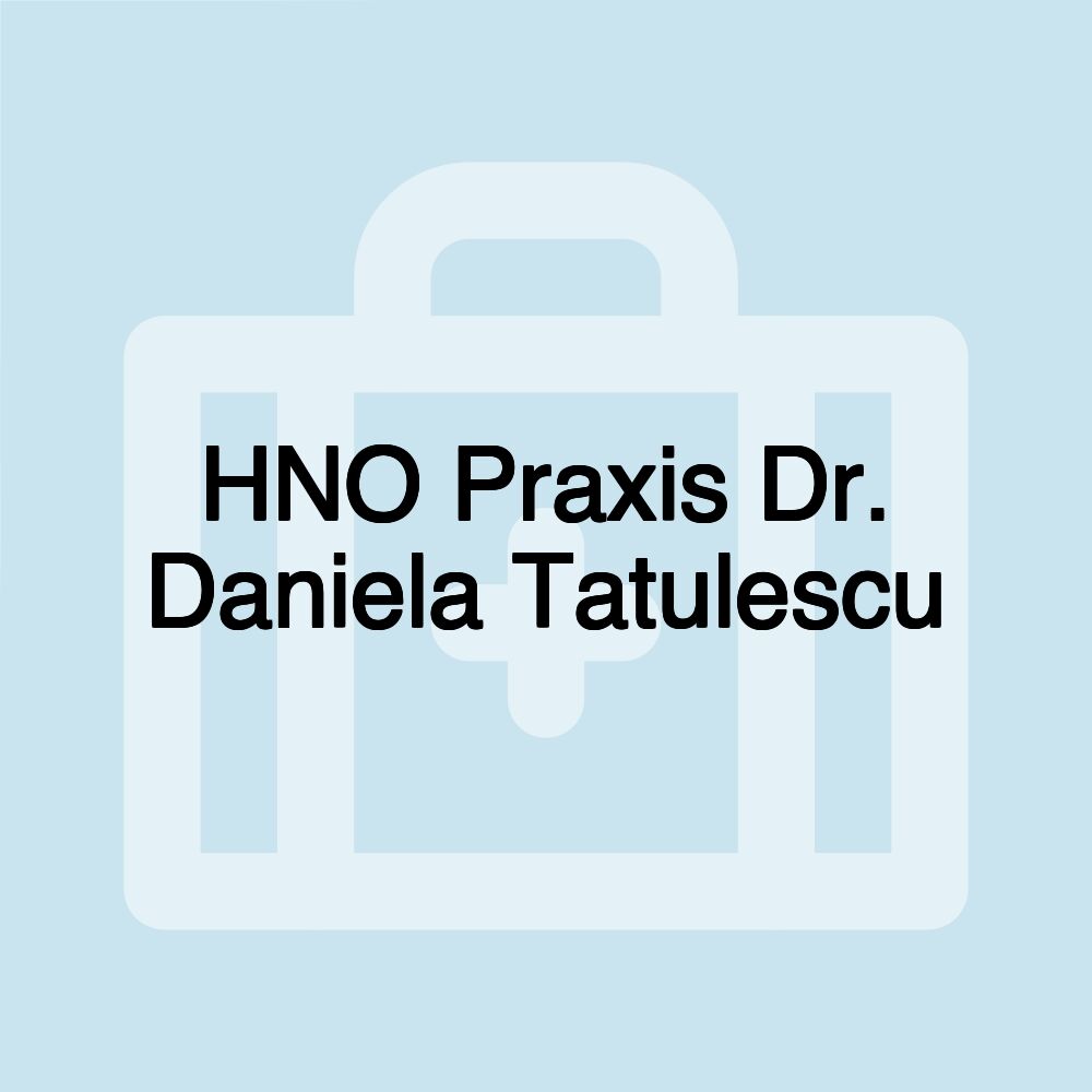 HNO Praxis Dr. Daniela Tatulescu