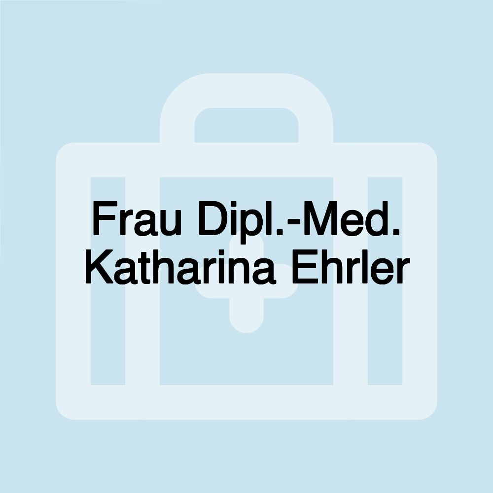 Frau Dipl.-Med. Katharina Ehrler