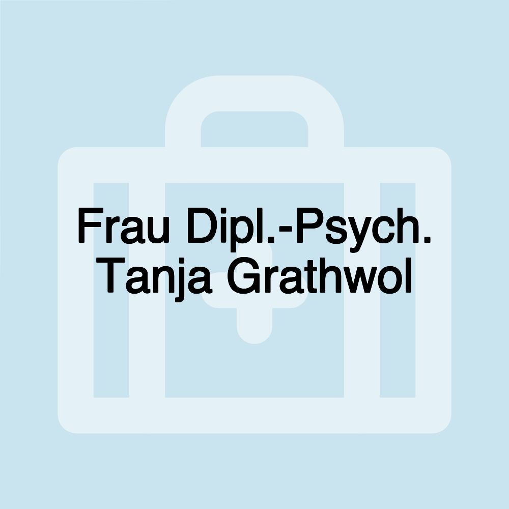 Frau Dipl.-Psych. Tanja Grathwol