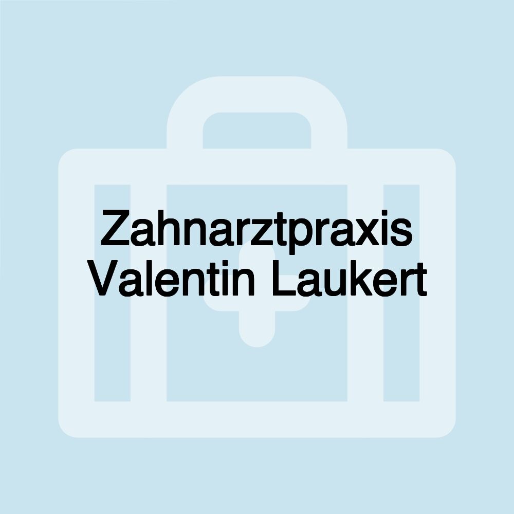 Zahnarztpraxis Valentin Laukert