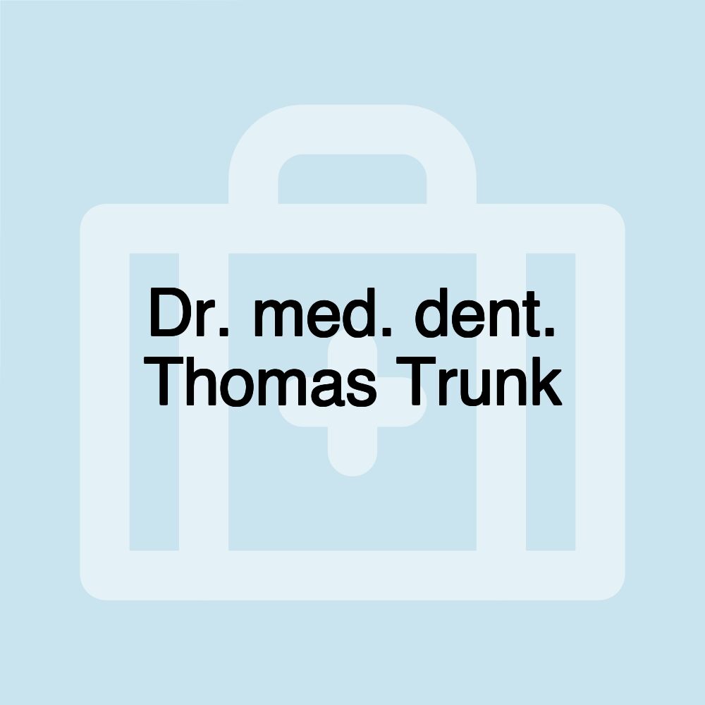 Dr. med. dent. Thomas Trunk