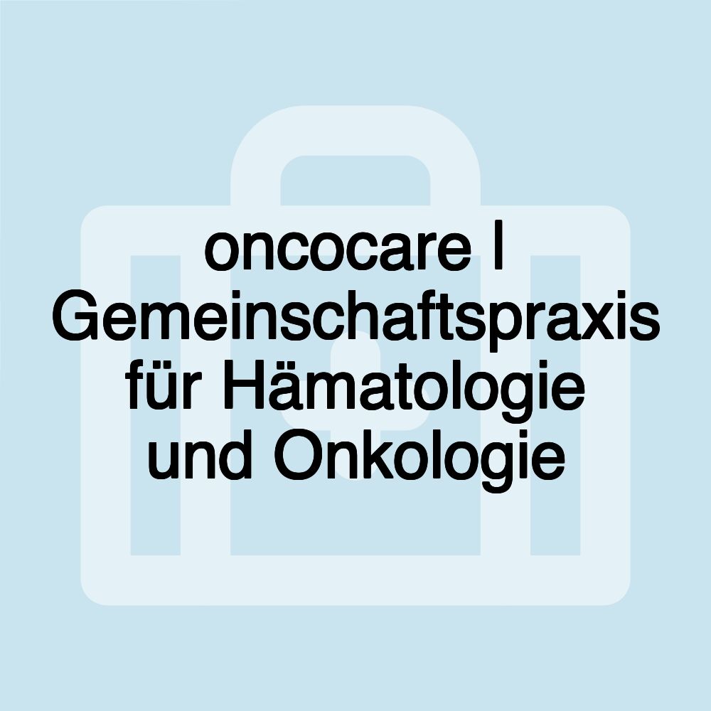 oncocare | Gemeinschaftspraxis für Hämatologie und Onkologie