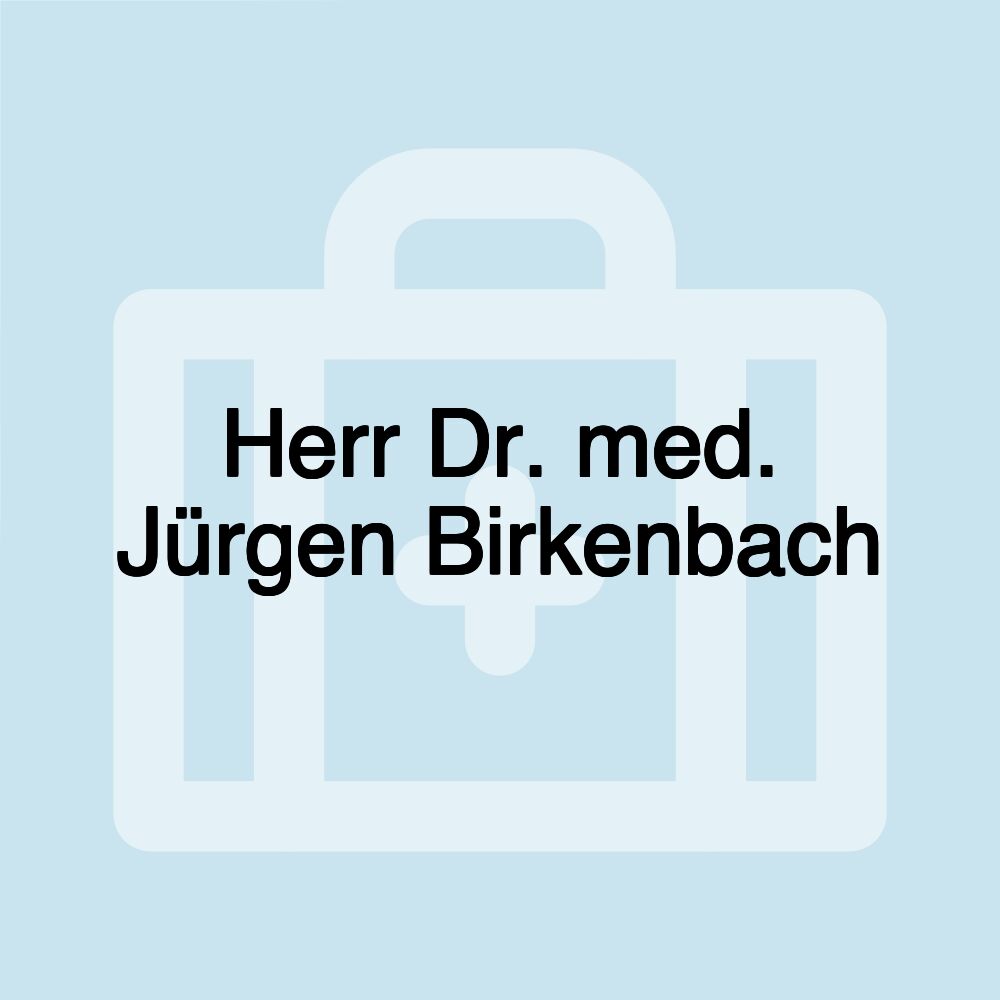 Herr Dr. med. Jürgen Birkenbach