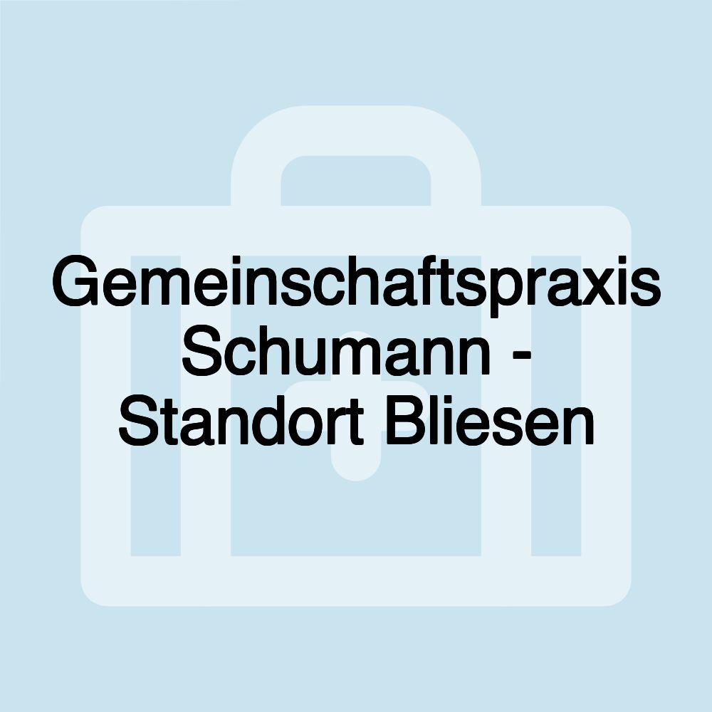 Gemeinschaftspraxis Schumann - Standort Bliesen