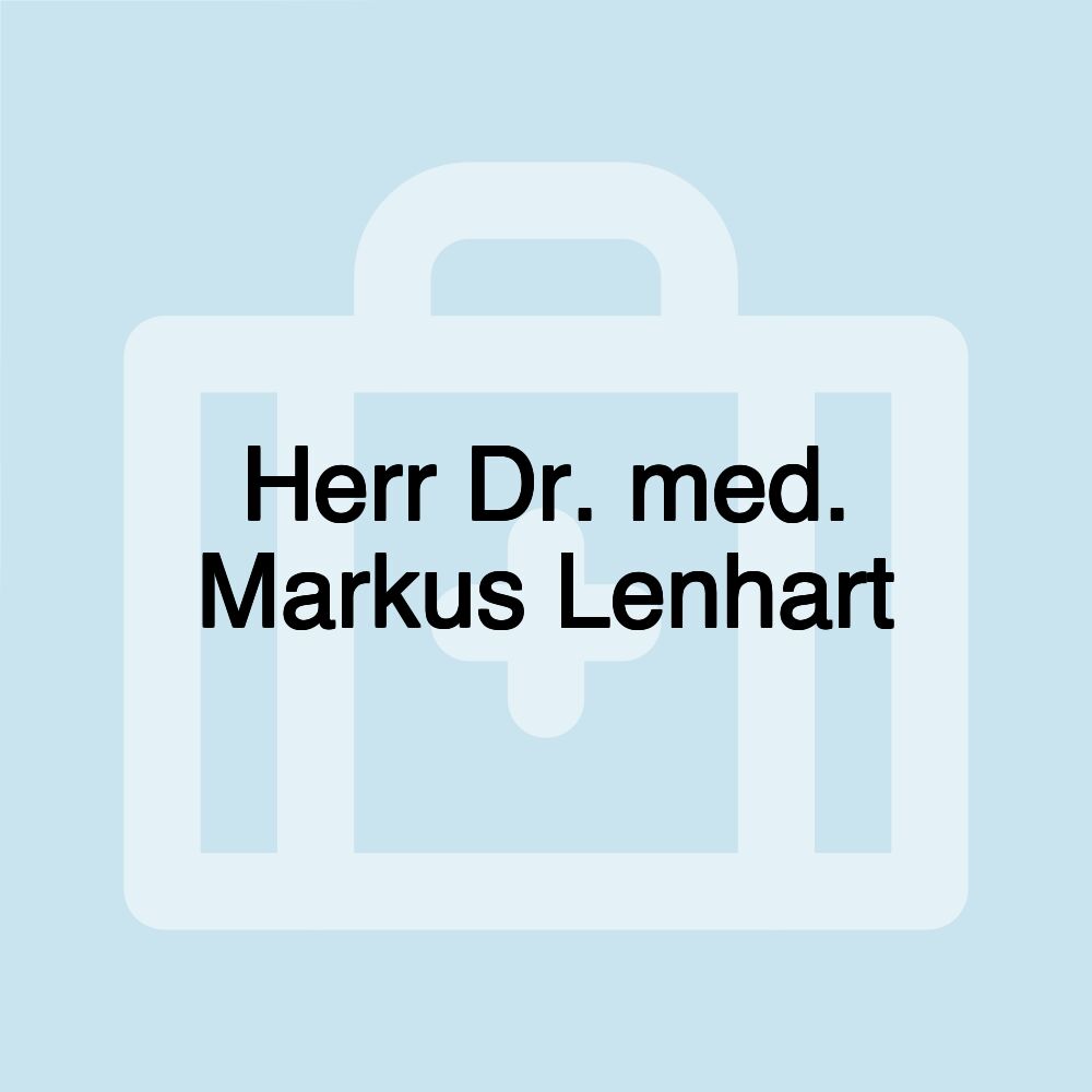 Herr Dr. med. Markus Lenhart