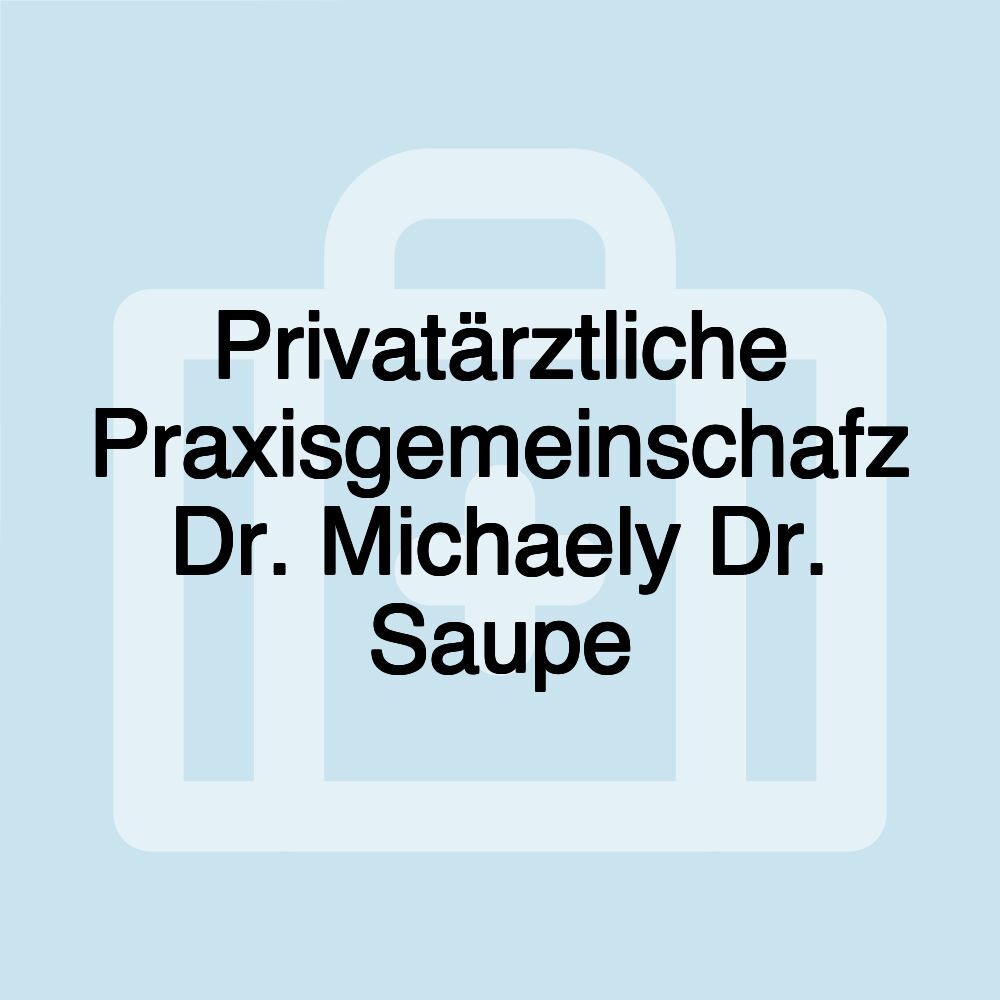 Privatärztliche Praxisgemeinschafz Dr. Michaely Dr. Saupe