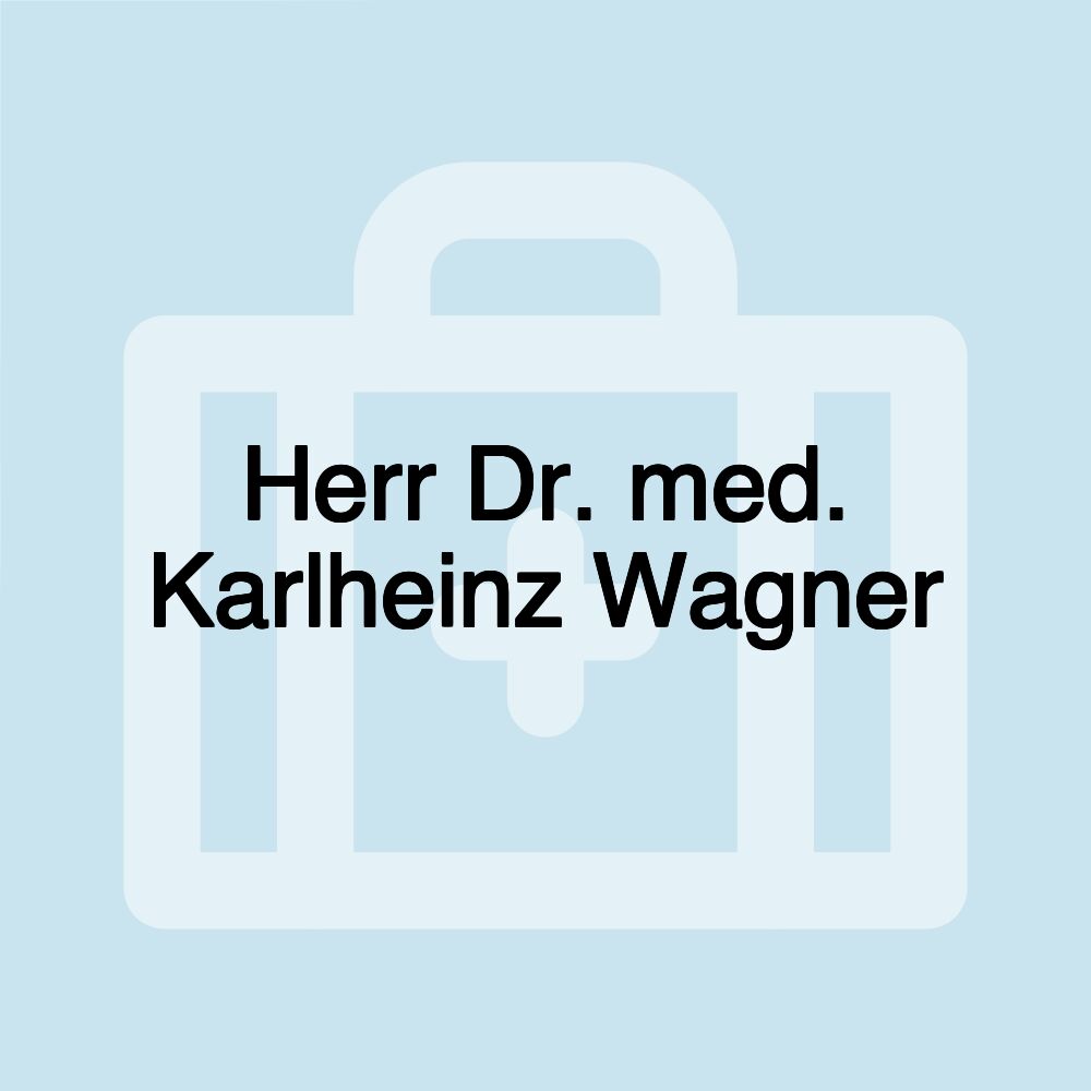 Herr Dr. med. Karlheinz Wagner