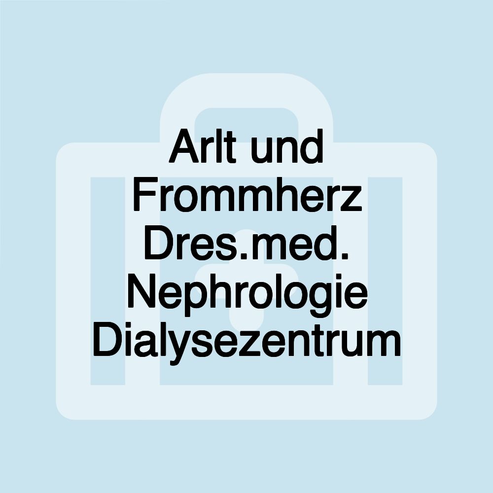 Arlt und Frommherz Dres.med. Nephrologie Dialysezentrum