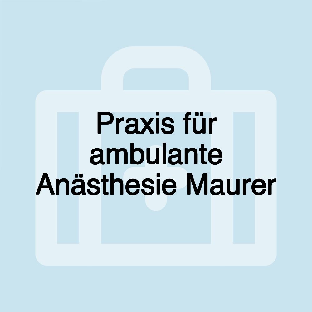 Praxis für ambulante Anästhesie Maurer