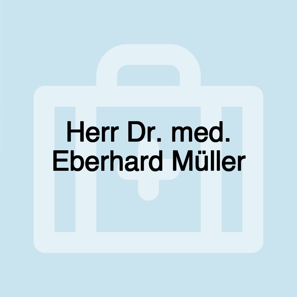 Herr Dr. med. Eberhard Müller