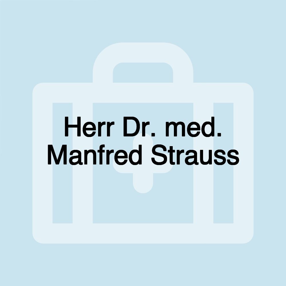 Herr Dr. med. Manfred Strauss