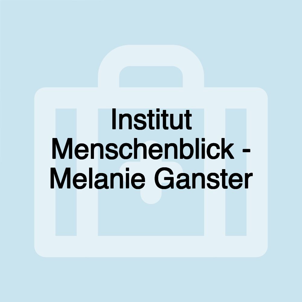 Institut Menschenblick - Melanie Ganster