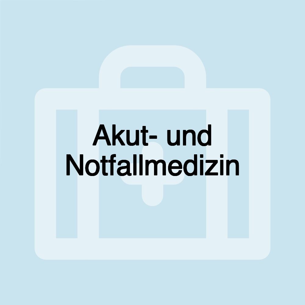 Akut- und Notfallmedizin