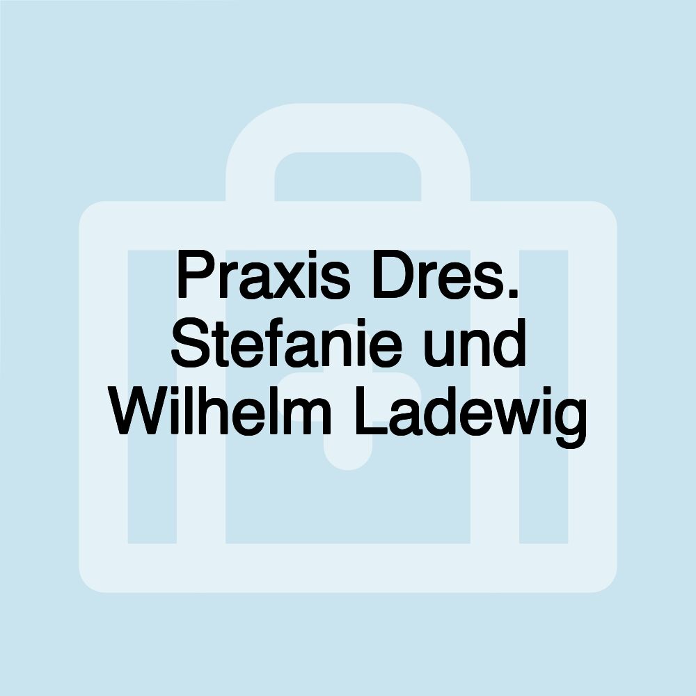 Praxis Dres. Stefanie und Wilhelm Ladewig