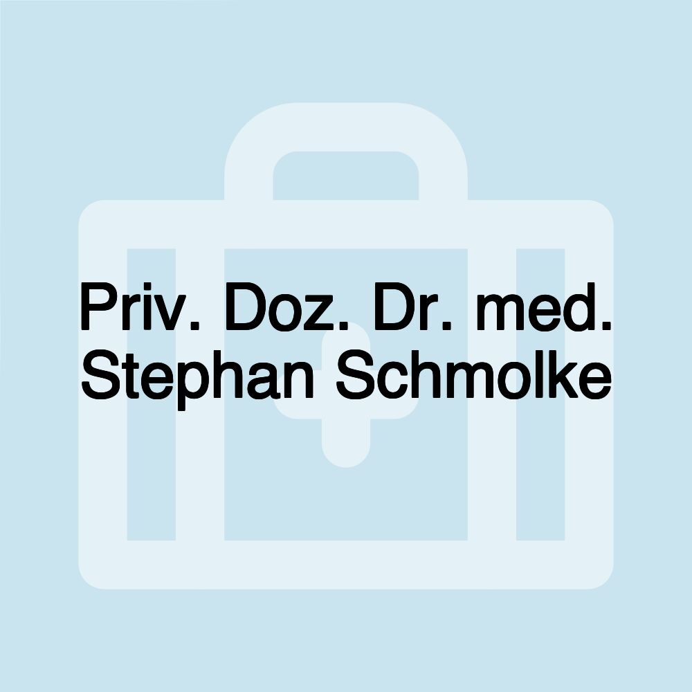 Priv. Doz. Dr. med. Stephan Schmolke