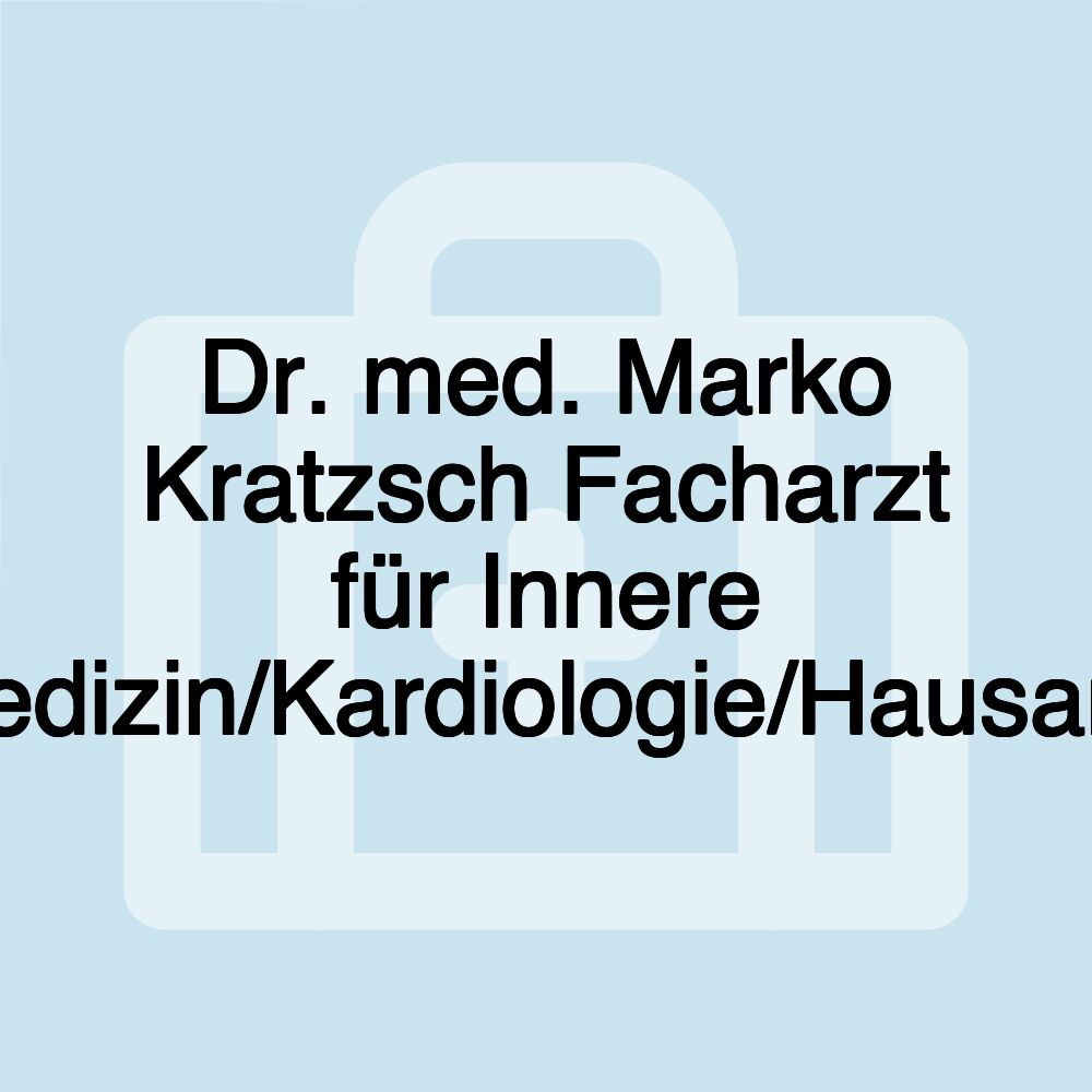 Dr. med. Marko Kratzsch Facharzt für Innere Medizin/Kardiologie/Hausarzt