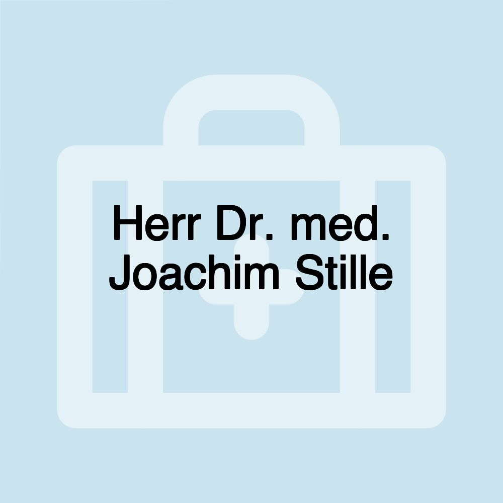 Herr Dr. med. Joachim Stille