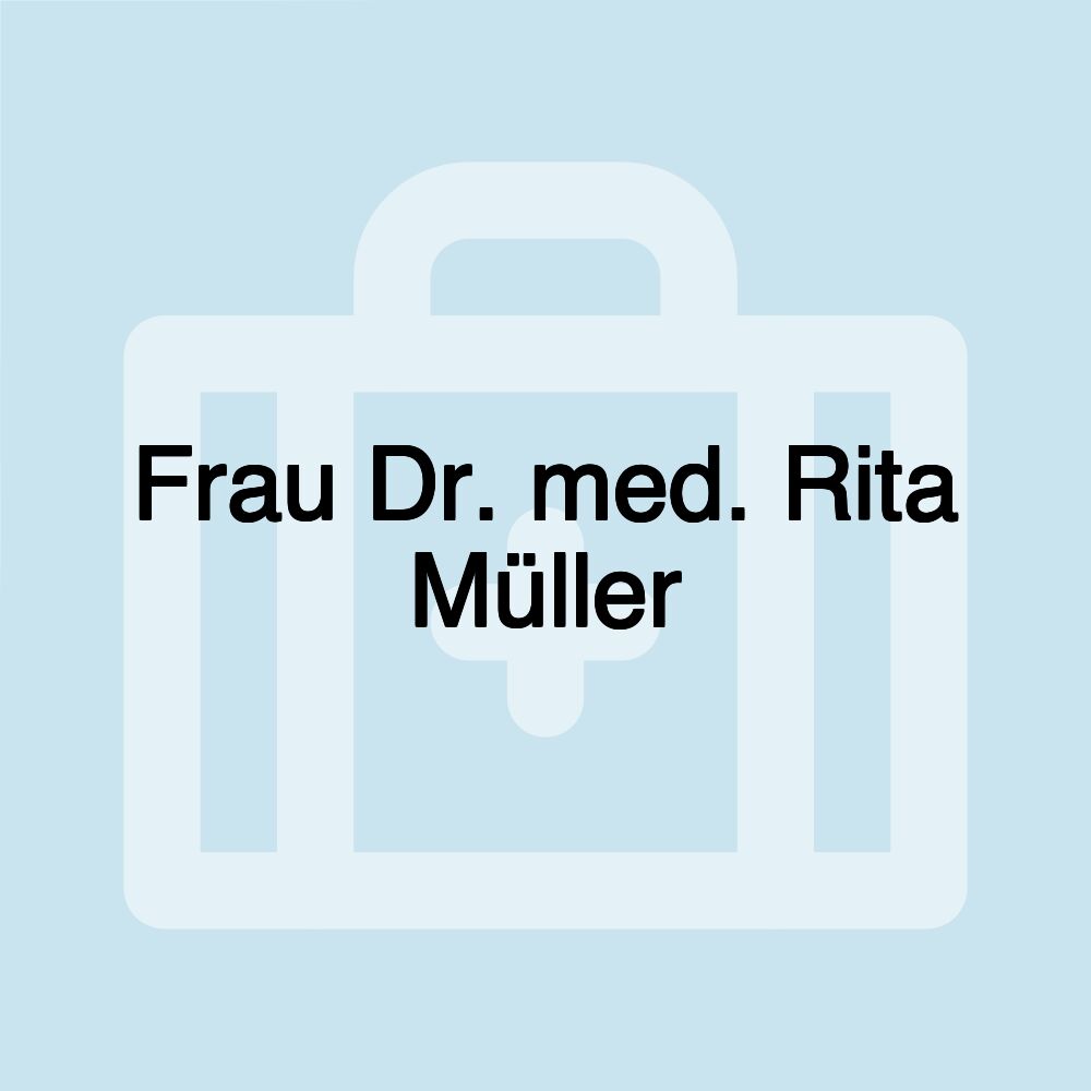 Frau Dr. med. Rita Müller