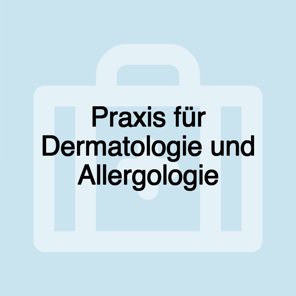 Praxis für Dermatologie und Allergologie