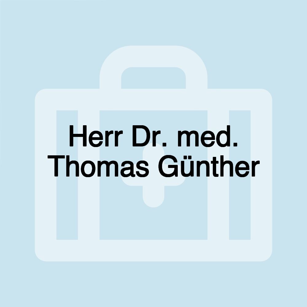 Herr Dr. med. Thomas Günther