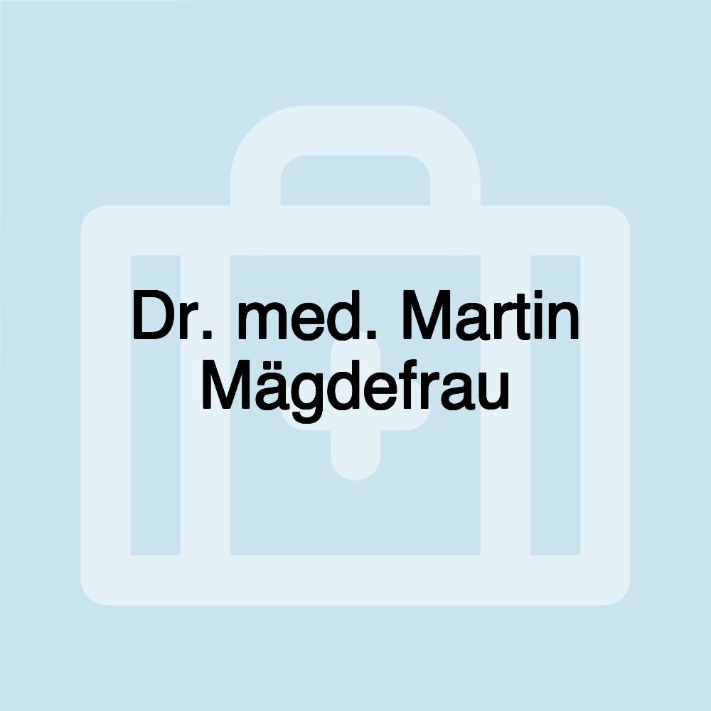 Dr. med. Martin Mägdefrau