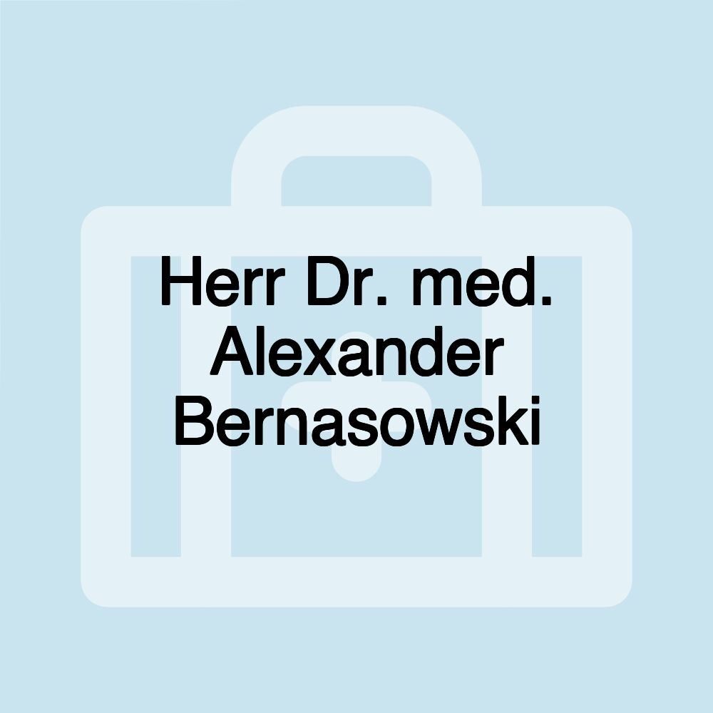 Herr Dr. med. Alexander Bernasowski