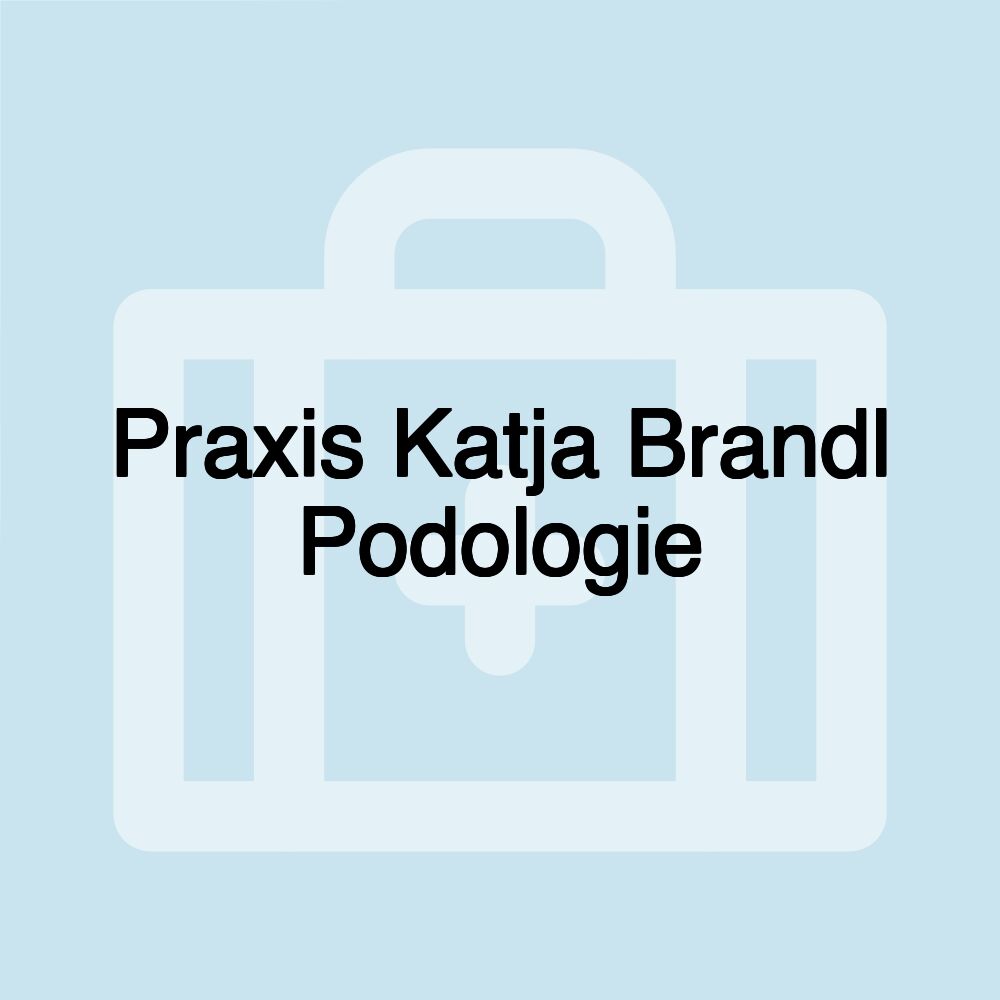 Praxis Katja Brandl Podologie