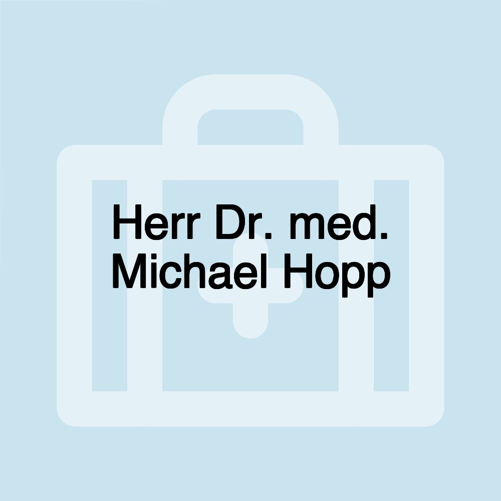 Herr Dr. med. Michael Hopp