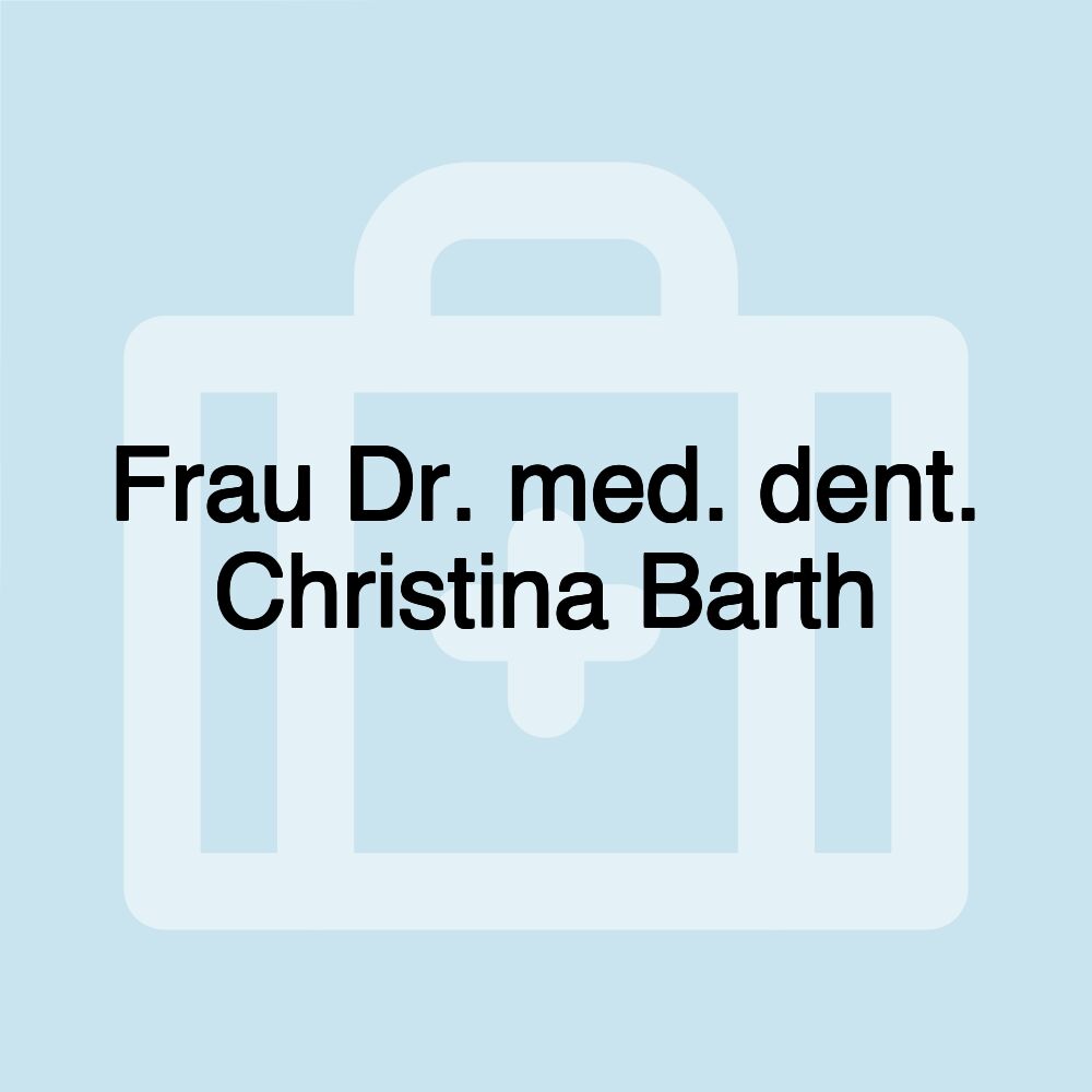 Frau Dr. med. dent. Christina Barth