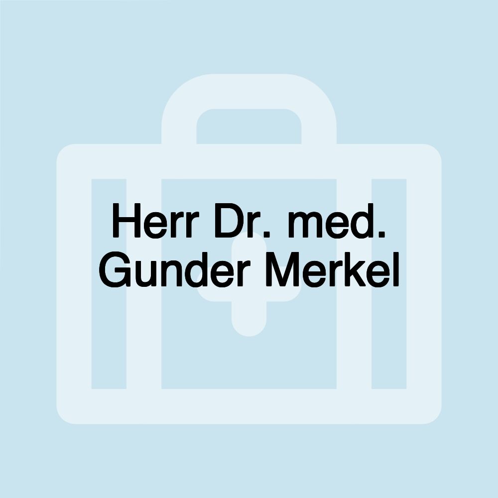 Herr Dr. med. Gunder Merkel