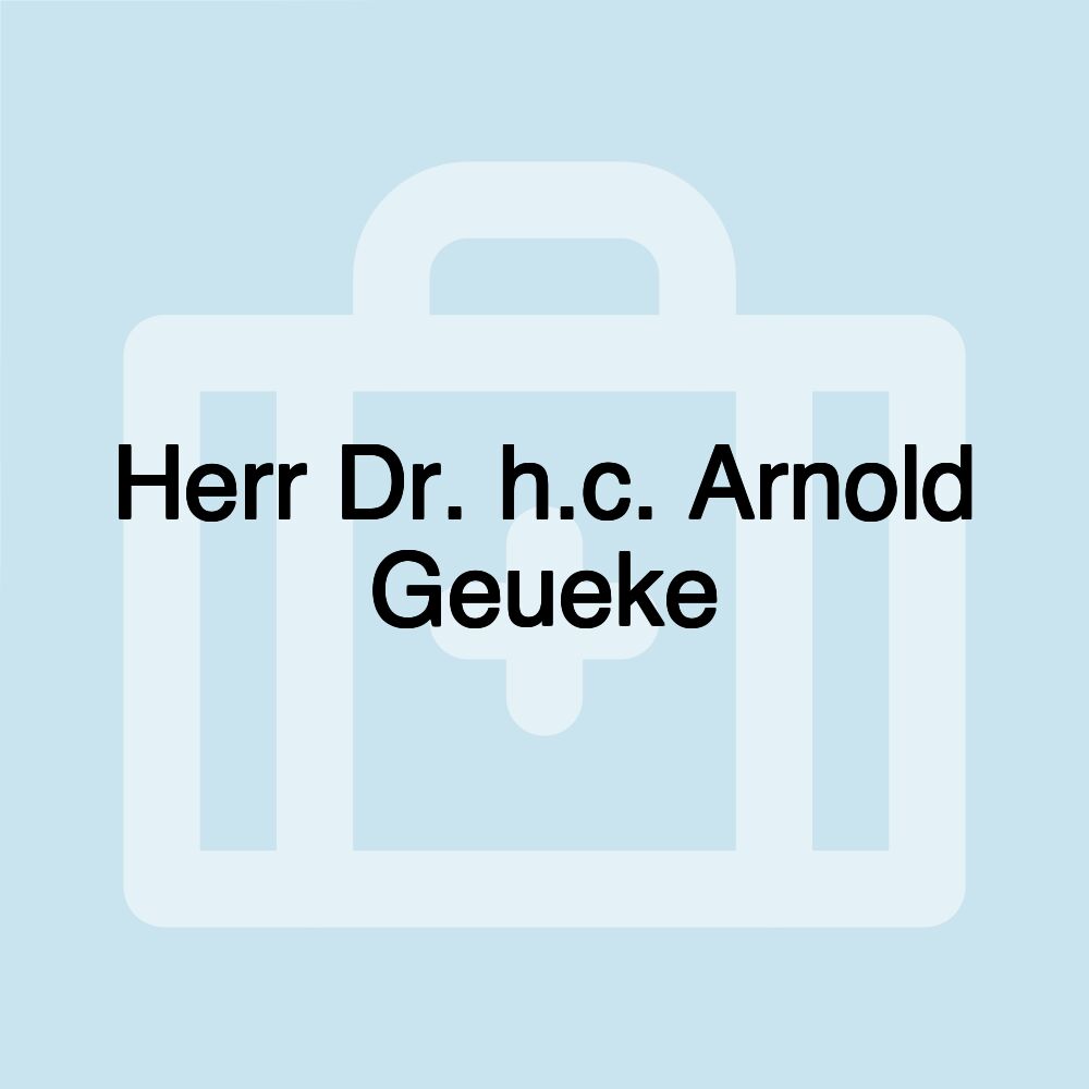 Herr Dr. h.c. Arnold Geueke